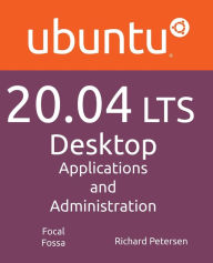 Title: Ubuntu 20.04 LTS Desktop: Applications and Administration, Author: Richard Petersen