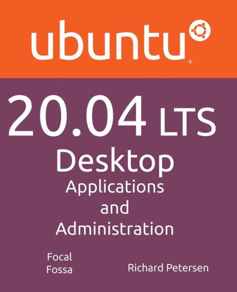 Ubuntu 20.04 LTS Desktop: Applications and Administration