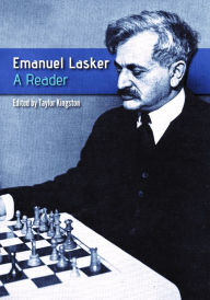 Title: Emanuel Lasker: A Reader, Author: Taylor Kingston