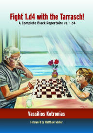 Title: Fight 1.d4 with the Tarrasch!: A Complete Black Repertoire vs. 1.d4, Author: Vassilios Kotronias