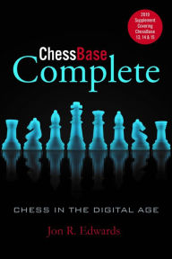 Title: ChessBase Complete: 2019 Supplement Covering ChessBase 13, 14 & 15, Author: Jon Edwards