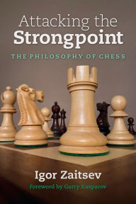 Title: Attacking the Strongpoint: The Philosophy of Chess, Author: Igor Zaitsev