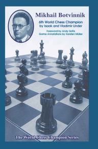 Title: Mikhail Botvinnik: Sixth World Chess Champion, Author: Isaak Linder