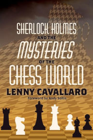 Download epub ebooks for ipad Sherlock Holmes and the Mysteries of the Chess World by Lenny Cavallaro, Andy Soltis, Lenny Cavallaro, Andy Soltis (English literature) DJVU RTF