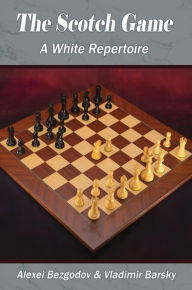 Title: The Scotch Game: A White Repertoire, Author: Alexei Bezgodov
