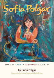 Download ebooks from google books free Sofia Polgar: Amazing Artist - Dangerous Tactician