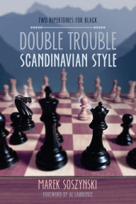 Free ebooks download pocket pc Double Trouble Scandinavian Style: Two Repertoires for Black by Marek Soszynski, Al Lawrence