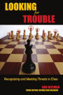 Looking for Trouble: Recognizing and Meeting Threats in Chess