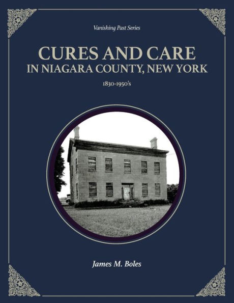 Cures and Care Niagara County, New York: 1830-1950's