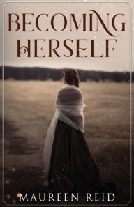 Title: Becoming Herself, Author: Maureen Reid