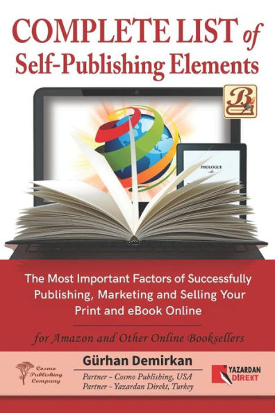 Complete List of Self Publishing Elements for Amazon and Other Online Booksellers: The Most Important Factor of Successfully Publishing, Marketing and Selling Your Print and eBook Online