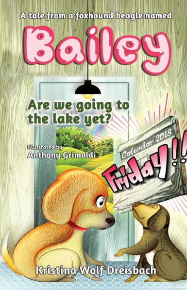 A Tale From A Fox Hound Beagle Named Bailey: Are we going to the lake yet?