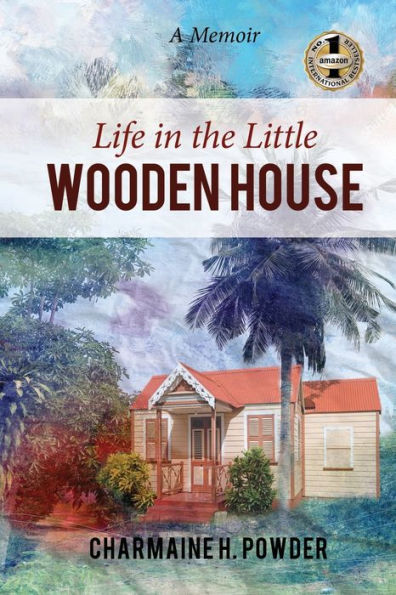 LIFE THE LITTLE WOODEN HOUSE: A Memoir
