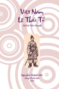 Title: Viï¿½̣t Nam Lï¿½ Thái Tï¿½̉: Dã Sử Tiï¿½̉u Thuyï¿½́t, Author: Nguyï̃n Chánh Sắt