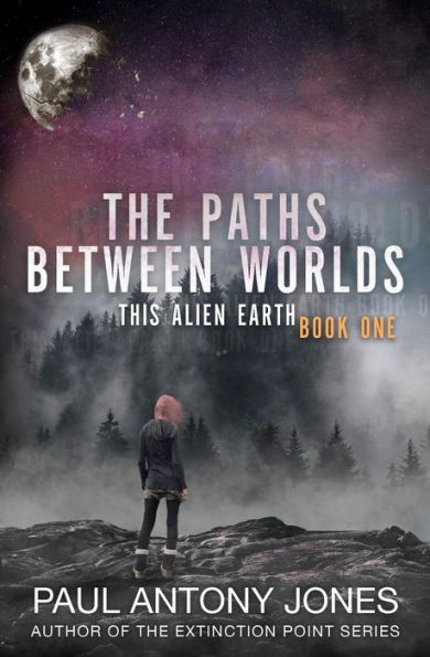 The Paths Between Worlds (This Alien Earth Series #1)