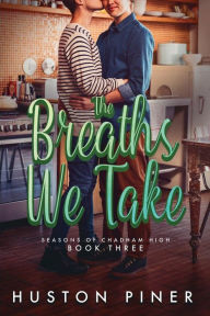 Title: The Breaths We Take, Author: Huston Piner