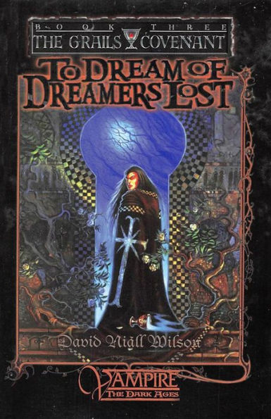 To Dream of Dreamers Lost: Book 3 The Grails Covenant Trilogy