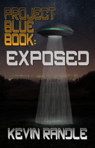 Title: Project Blue Book: Exposed, Author: Kevin Randle