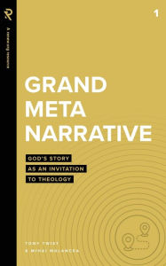 Title: Grand Metanarrative: God's Story as an Invitation to Theology, Author: Mihai Malancea