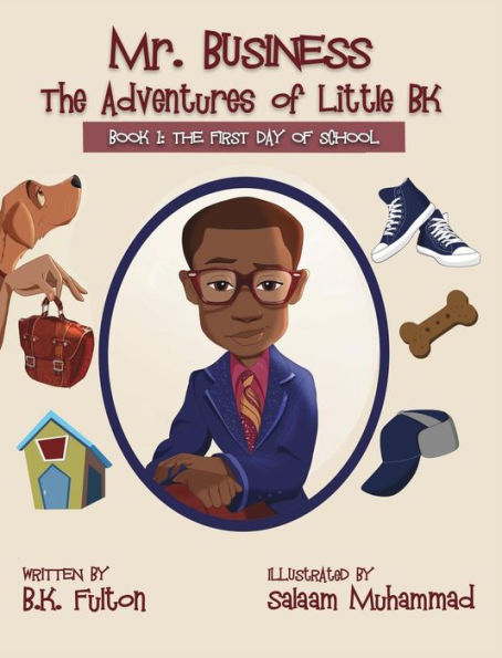 Mr. Business: The Adventures of Little BK: Book 1: The First Day of School