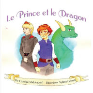 Title: Le Prince et le Dragon: The Prince and the Dragon, Author: Sydney Grimm