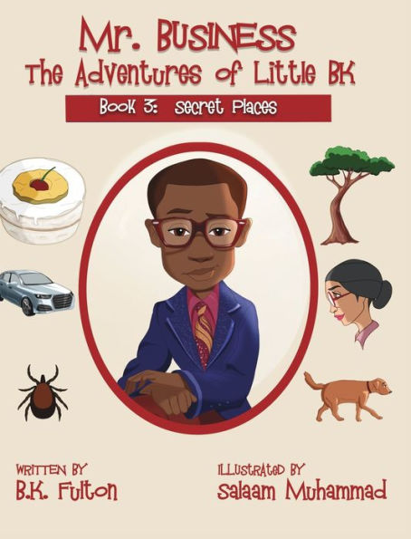Mr. Business: The Adventures of Little BK: Book 3: Secret Places