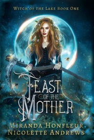 Title: Feast of the Mother, Author: Miranda Honfleur