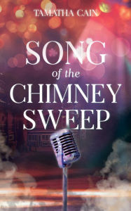 Title: Song of the Chimney Sweep, Author: Tamatha Cain