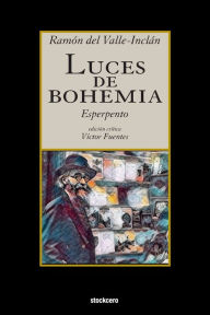 Title: Luces de Bohemia, Author: Ramon del Valle-Inclan