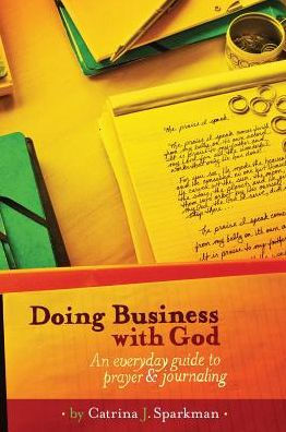 Doing Business with God: An Everyday Guide to Prayer & Journaling (7x 10) Hardcover