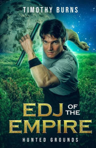 Title: Edj of the Empire: Hunted Grounds: Edj of the Empire Book 3, Author: Timothy Burns