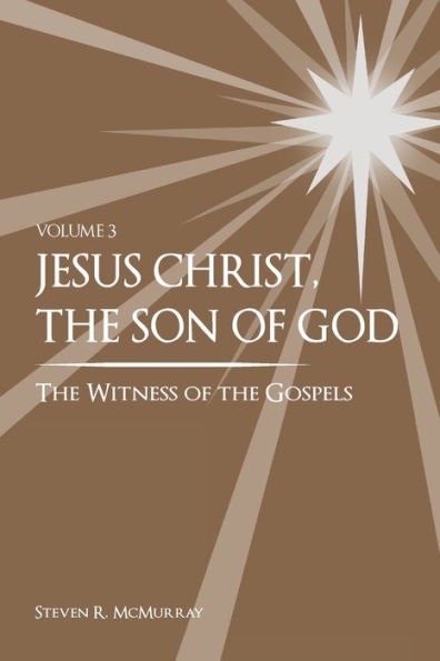 Jesus Christ, the Son of God, Witness Gospels, Vol. 3