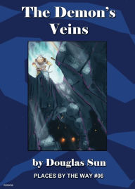 Title: The Demon's Veins: Places By The Way #06, Author: Douglas Sun