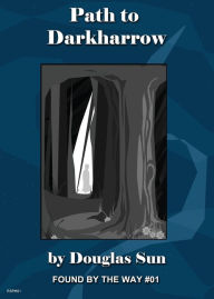 Title: Path to Darkharrow: Found by the Way #01, Author: Douglas Sun