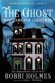 Title: The Ghost Who Came for Christmas, Author: Bobbi Holmes