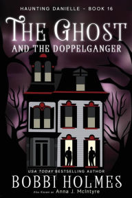 Title: The Ghost and the Doppelganger, Author: Bobbi Holmes