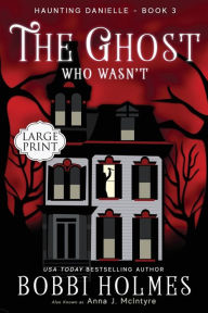 Title: The Ghost Who Wasn't, Author: Bobbi Holmes