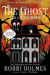 Title: The Ghost and Little Marie, Author: Bobbi Holmes