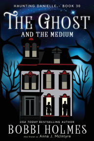 Title: The Ghost and the Medium, Author: Bobbi Holmes