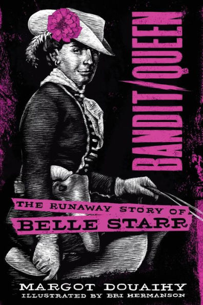 Bandit/Queen:: The Runaway Story of Belle Starr