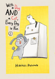 Title: With a Dog and a Cat, Every Day Is Fun, Volume 1, Author: Hidekichi Matsumoto