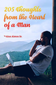 Title: 205 Thoughts from the Heart of a Man, Author: Alan Alston Sr.