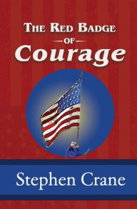 Title: The Red Badge of Courage, Author: Stephen Crane