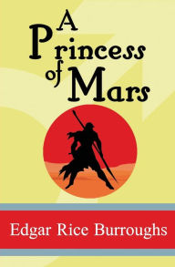 Title: A Princess of Mars, Author: Edgar Rice Burroughs