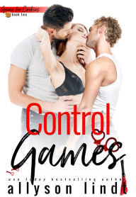 Title: Control Games: A Ménage Romance, Author: Allyson Lindt