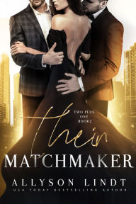 Title: Their Matchmaker: An MMF Ménage Romance, Author: Allyson Lindt