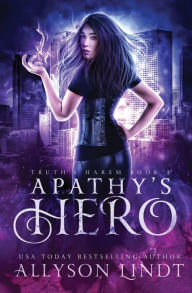 Title: Apathy's Hero: A Reverse Harem Urban Fantasy, Author: Allyson Lindt