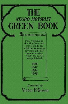 The Negro Motorist Green Book Compendium