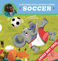 Title: Porcupine Pete's Sports Corner: Soccer, Author: Ben Whitehouse