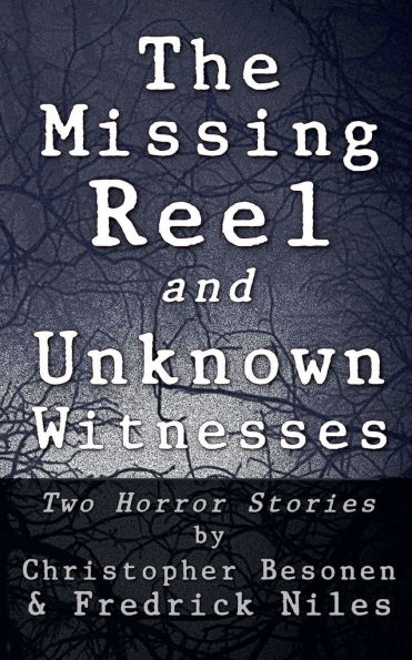 The Missing Reel and Unknown Witnesses: Two Horror Stories